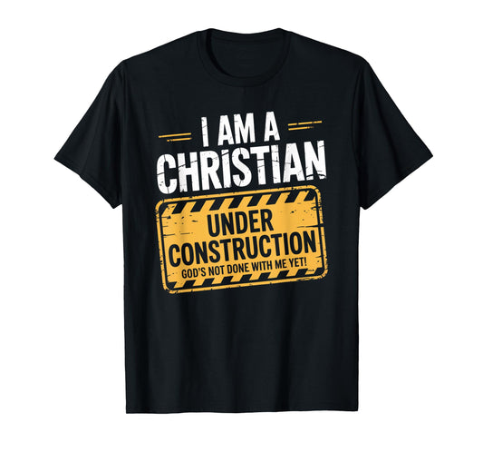 Christian Under Construction God Not Done Yet Spiritual Fun T-Shirt