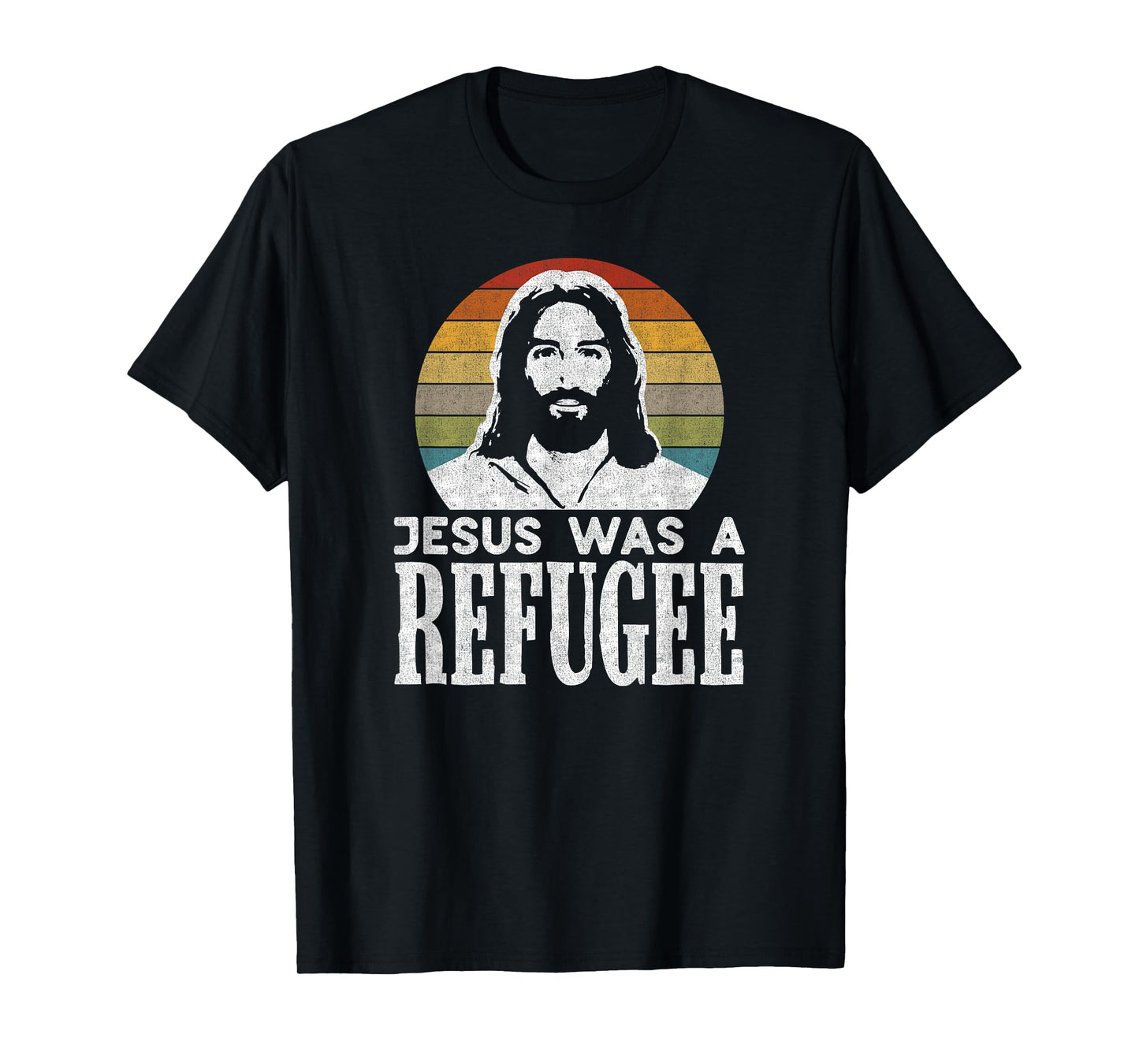 Pro Immigration Christian Liberal Jesus Was A Refugee T-Shirt