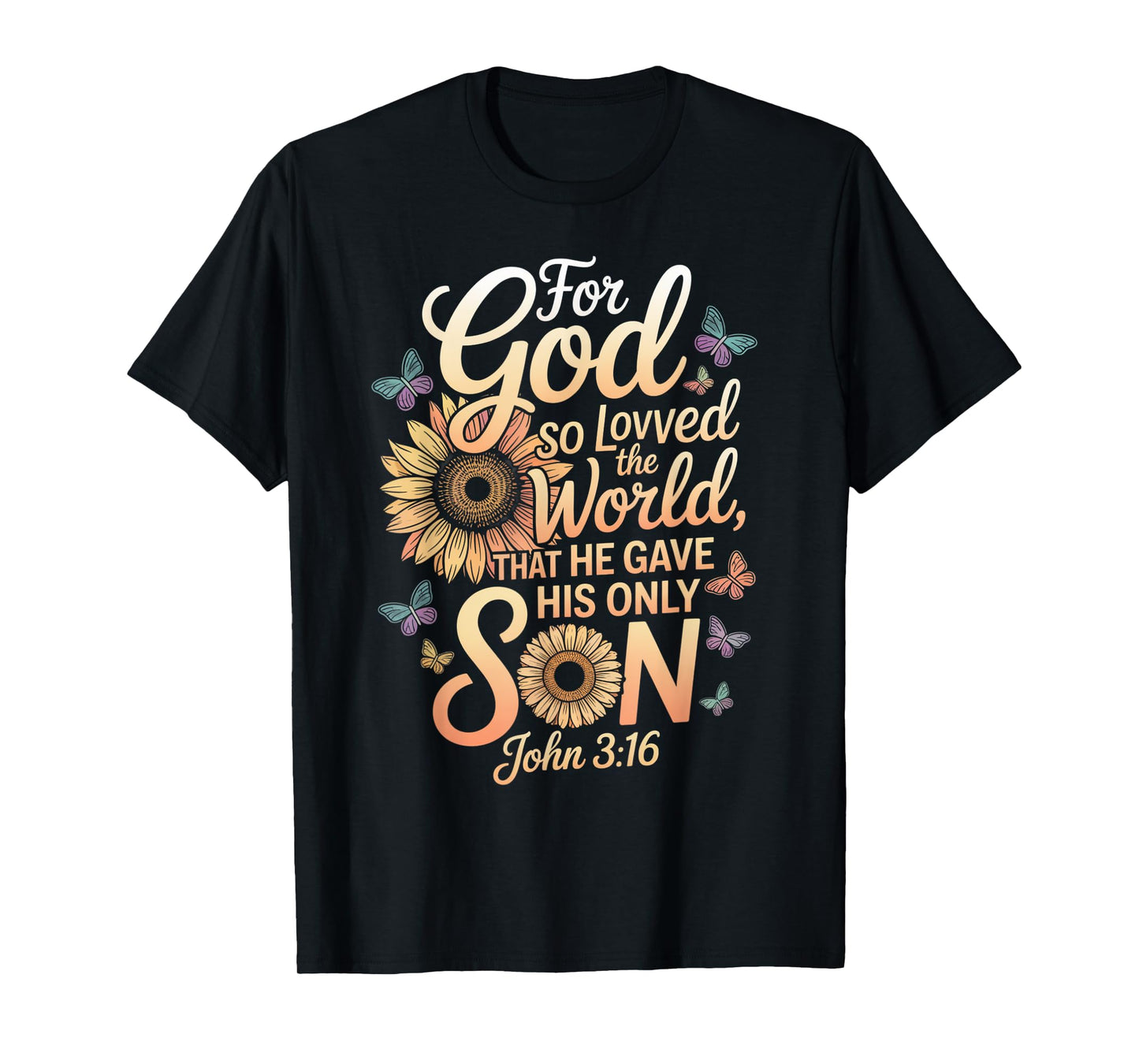 for God So Loved The World Only Son John 3:16 Christian T-Shirt