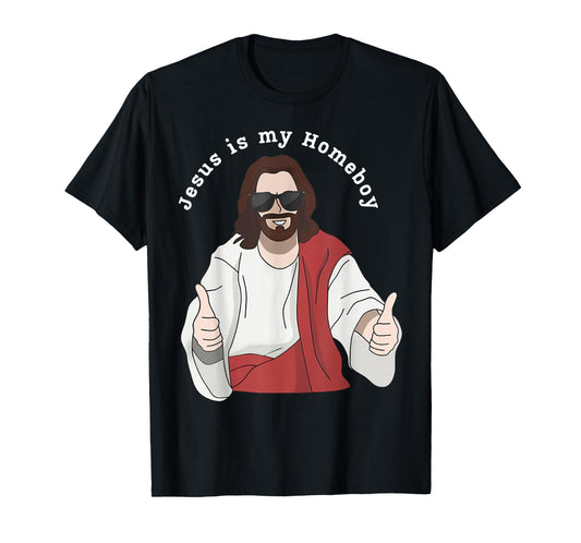 Jesus is My Homeboy Christian Faith Religious T-Shirt