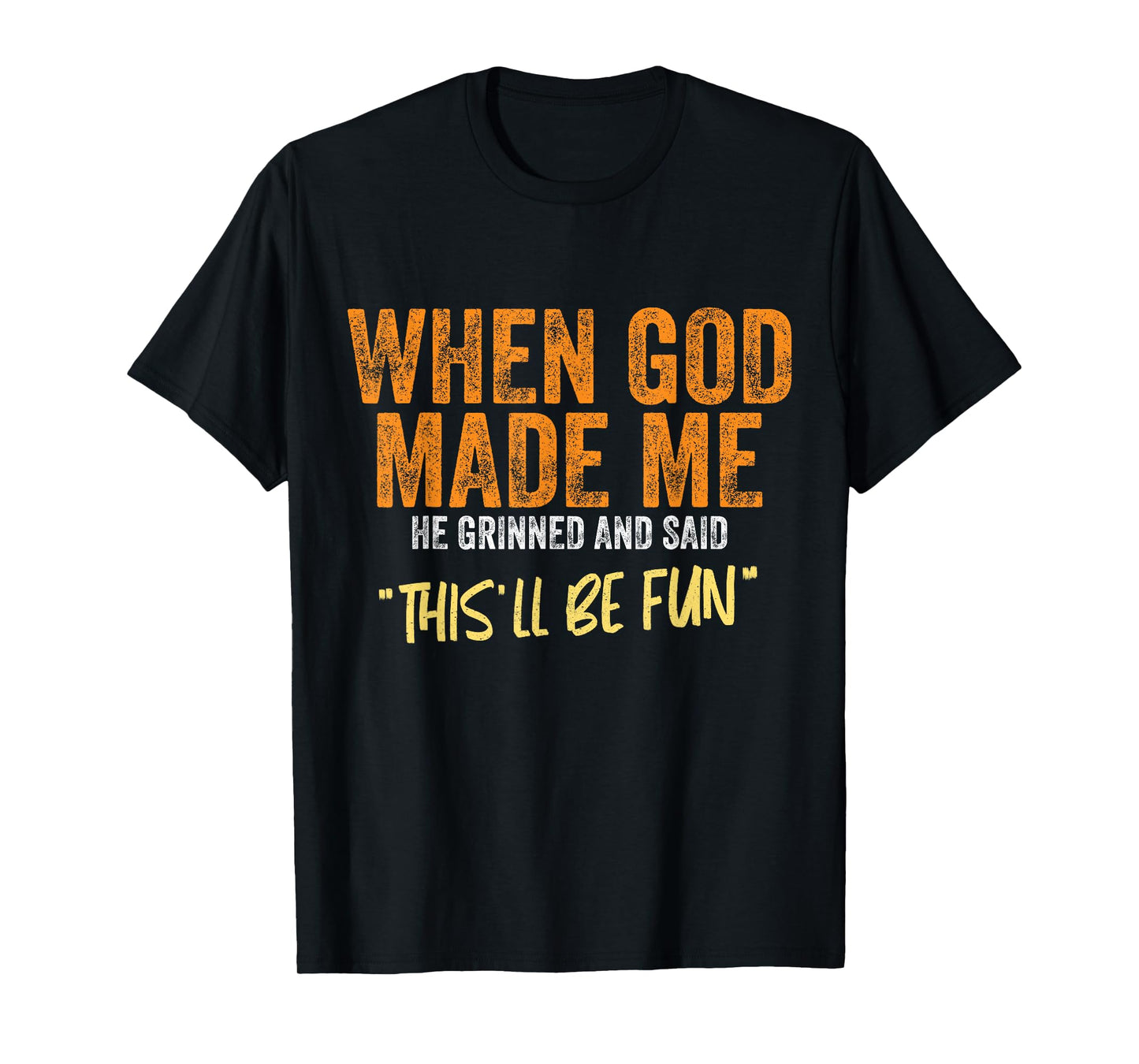 When God Made Me He Grinned and Said This'll Be Fun Vintage T-Shirt