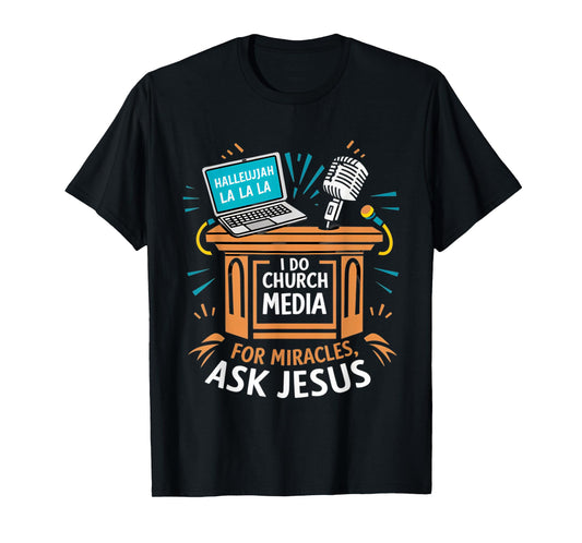 I Do Church Media For Miracles Ask Jesus Audio Tech Funny T-Shirt