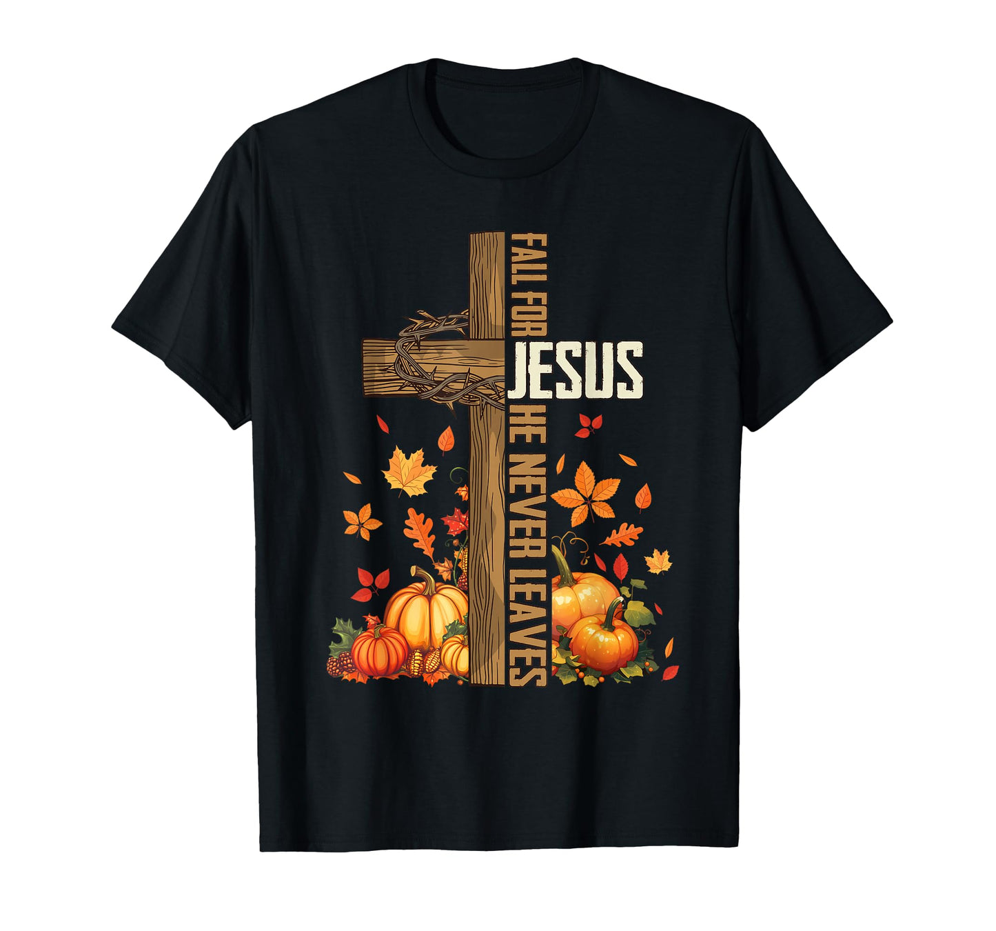 Fall for Jesus He Never Leaves Christian Thanksgiving Autumn T-Shirt