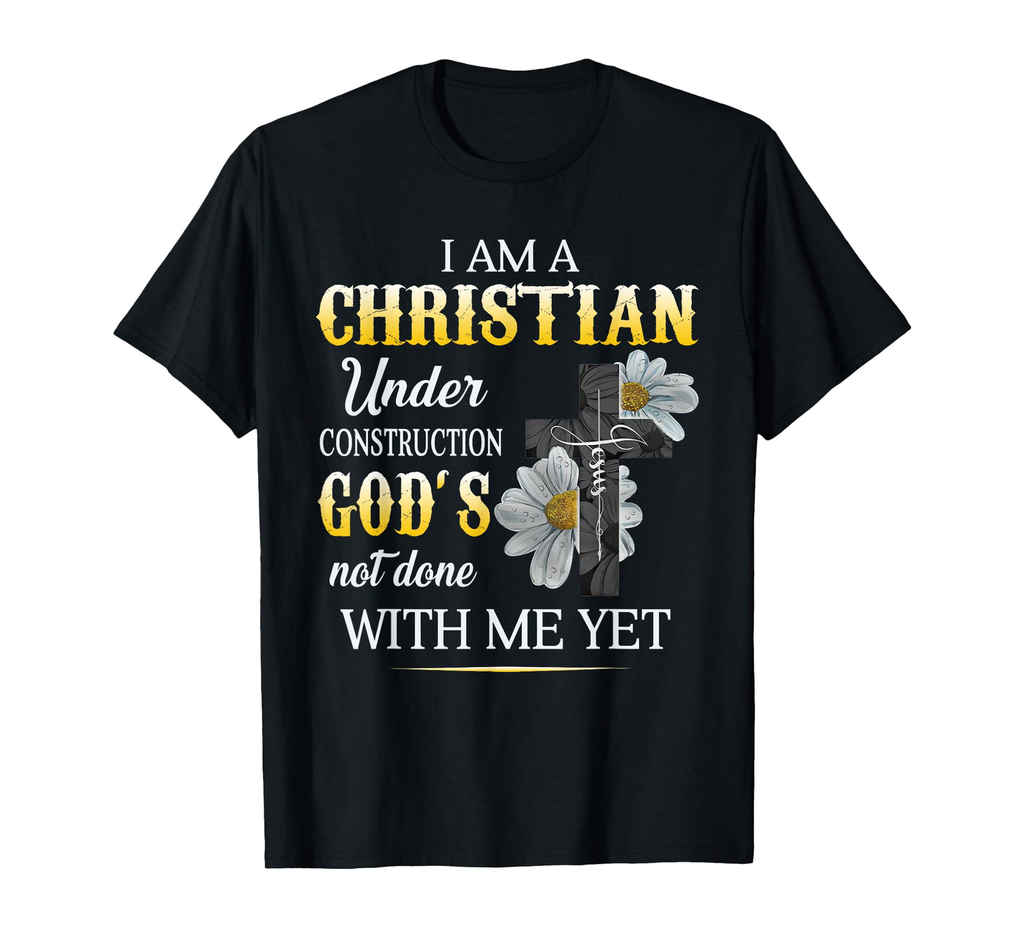 Christian I Am Under Construction Of God Faith In Christ T-Shirt