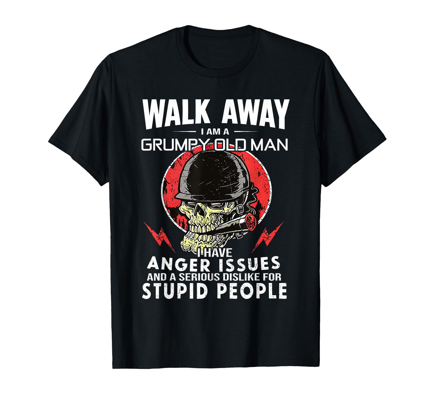 Walk Away I'm Grumpy Old Man I Have Anger Issues Skull Funny T-Shirt