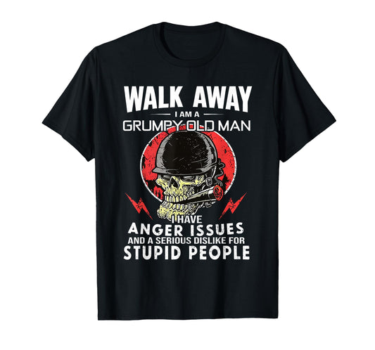 Walk Away I'm Grumpy Old Man I Have Anger Issues Skull Funny T-Shirt