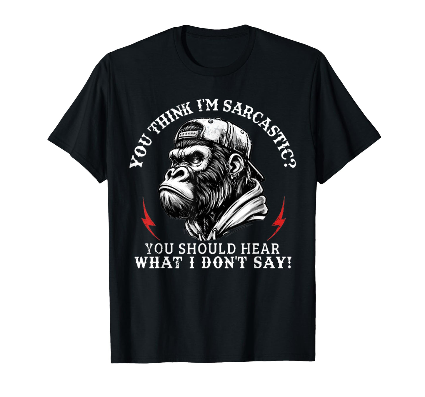 You Think I’m Sarcastic You Should Hear Funny Monkey T-Shirt
