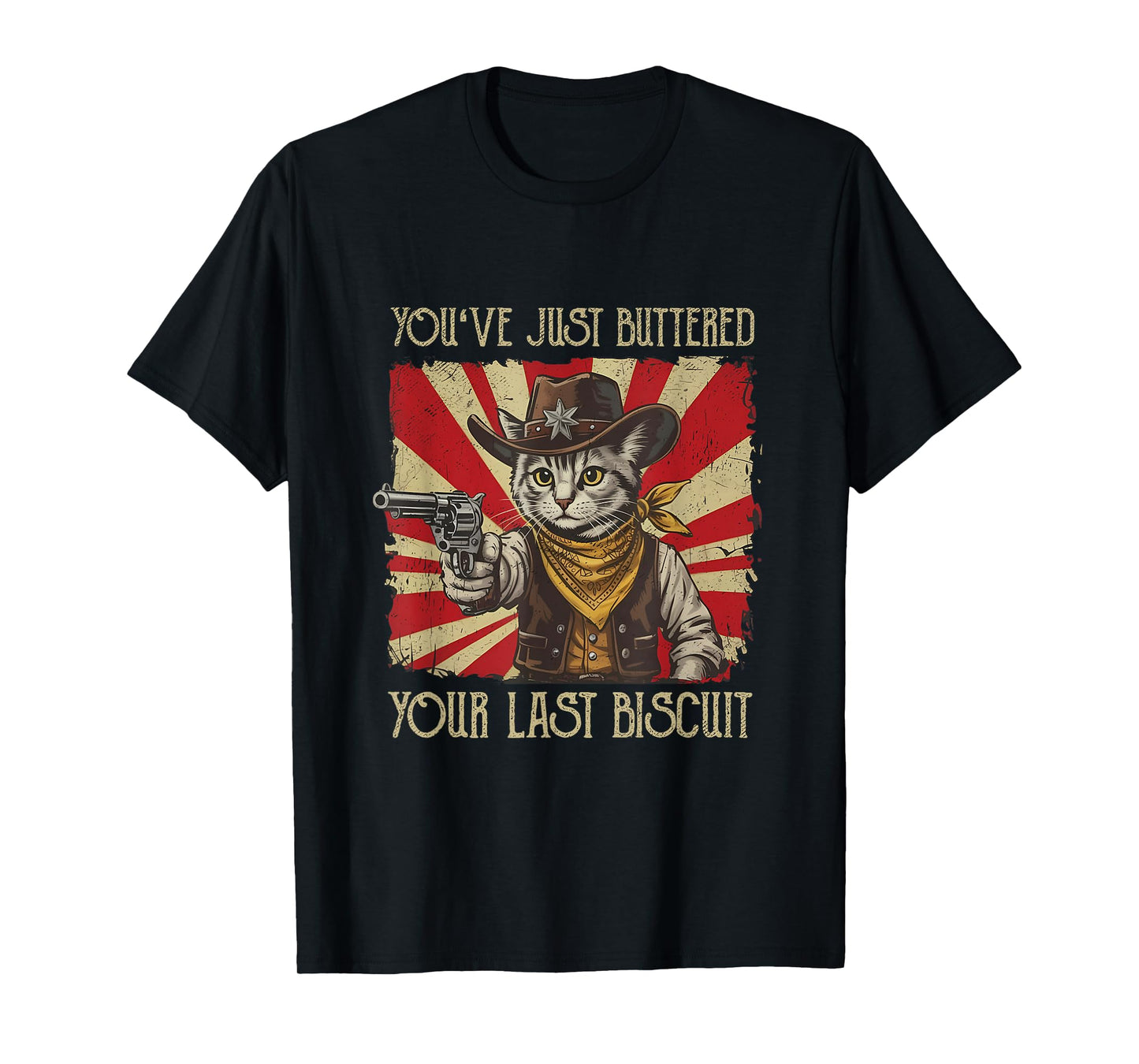 You've Just Buttered Your Last Biscuit Western Cowboy Cat T-Shirt