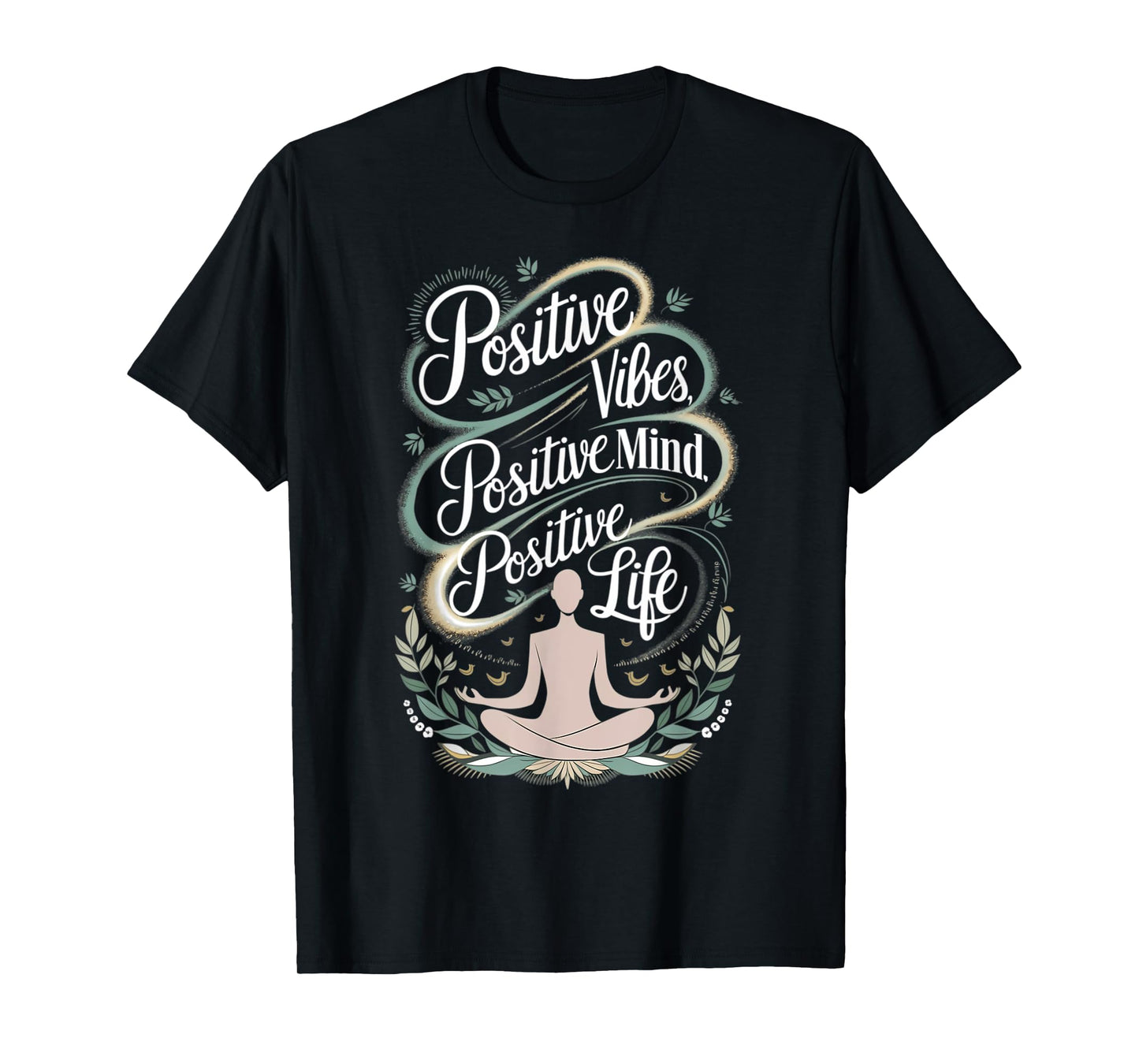 Positive Vibes Mind Life Spiritual Motivational T-Shirt
