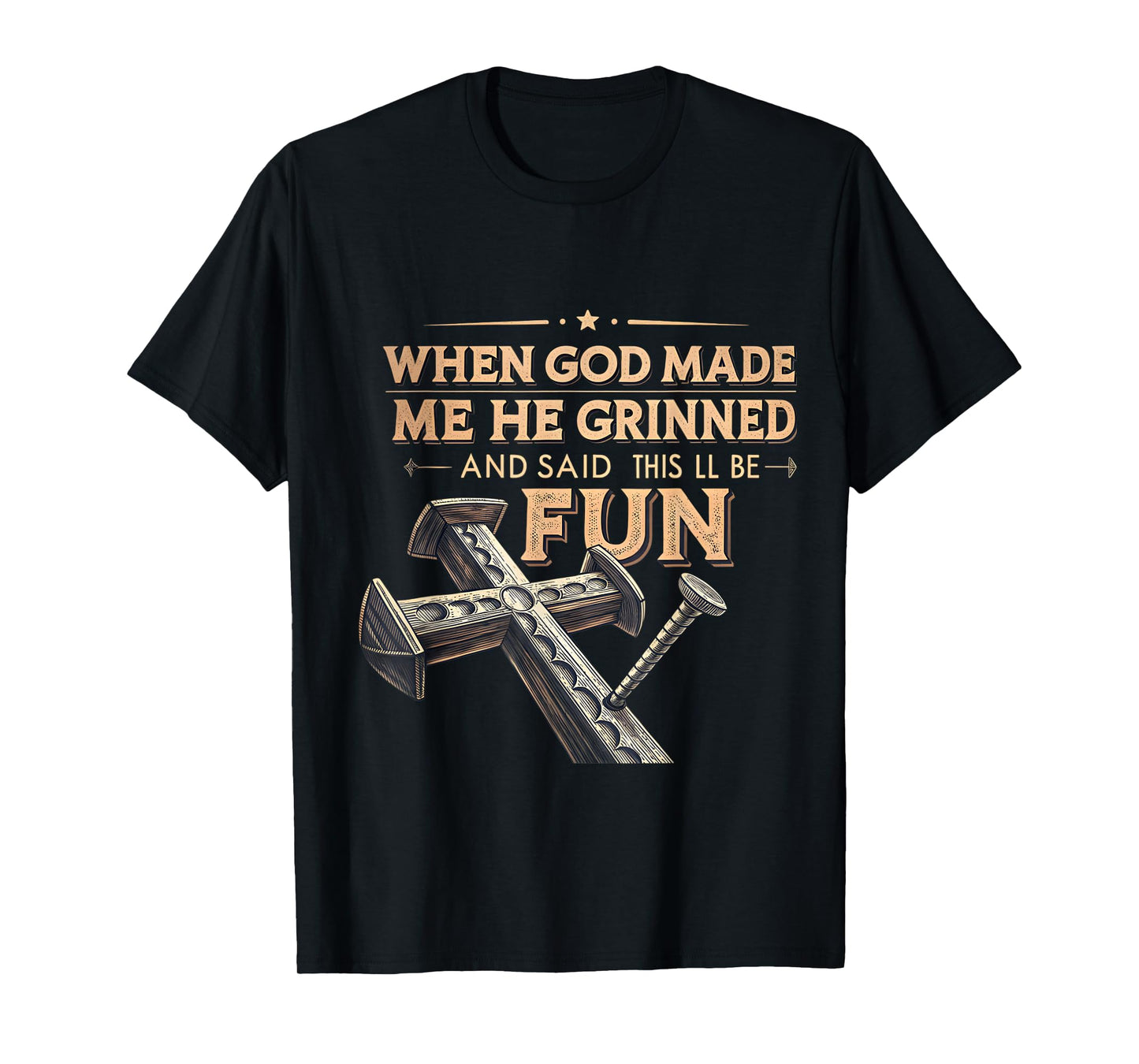 When God Made Me He Grinned and Said Funny Christian T-Shirt