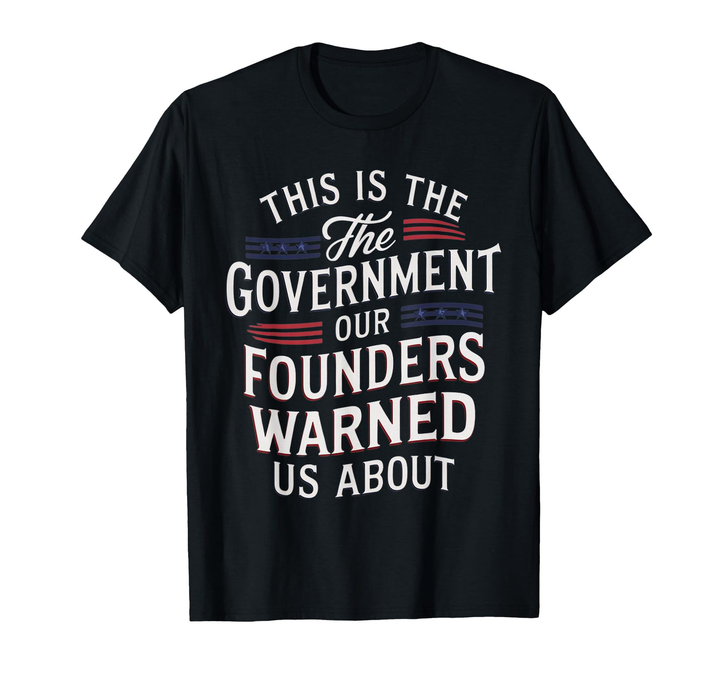Funny This is the government our founders warned us about T-Shirt