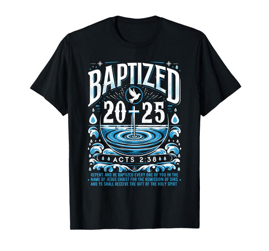 Baptized in 2025 Shirt Bible Verse for Christian Baptism T-Shirt