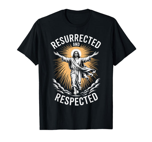 Resurrected and Respected T-Shirt