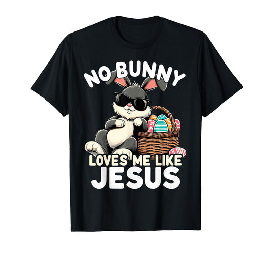 No Bunny Loves Me Like Jesus Christian Easter Egg Bunny T-Shirt