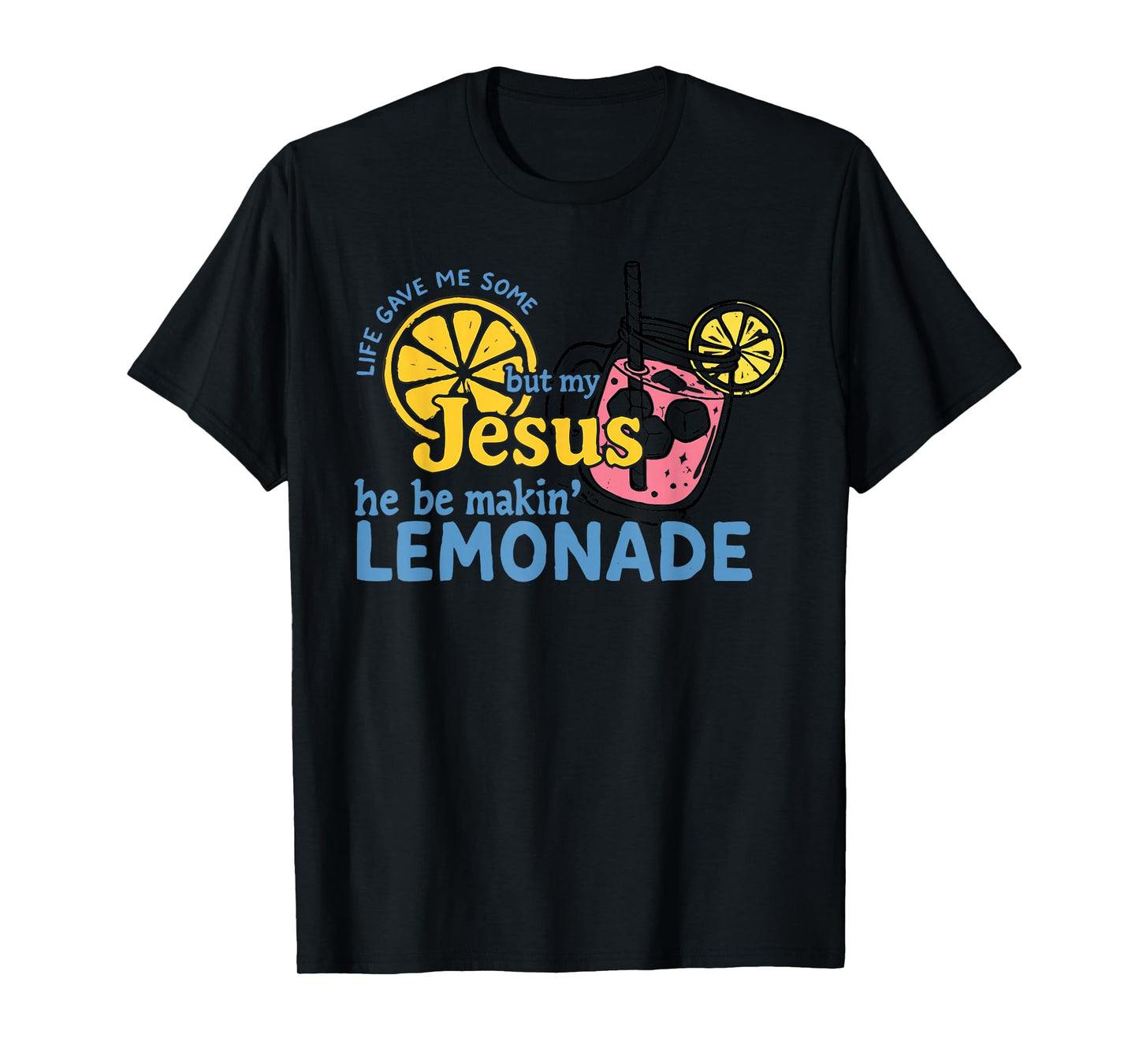 Life Lemons and Jesus Making Lemonade Faith Tee T-Shirt
