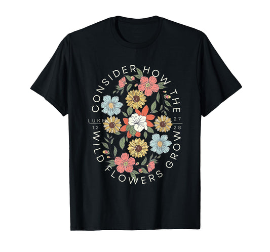 Consider How the Wildflowers Grow Bible Verse Cottagecore T-Shirt