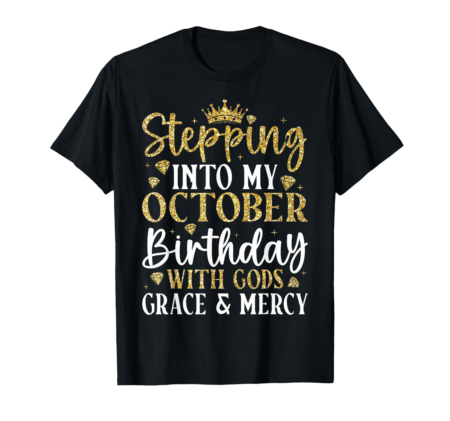 Stepping Into My October Birthday with Gods Grace & Mercy T-Shirt