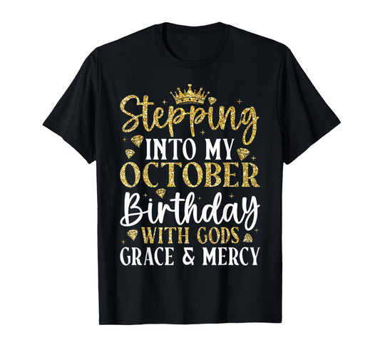 Stepping Into My October Birthday with Gods Grace & Mercy T-Shirt