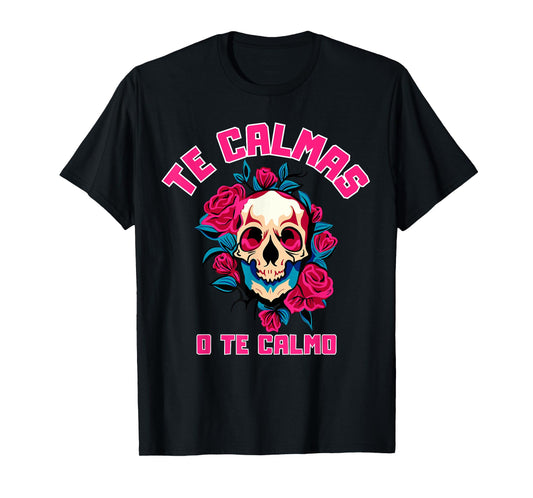 Te Calmas O Te Calmo Spanish Funny Quote T-Shirt