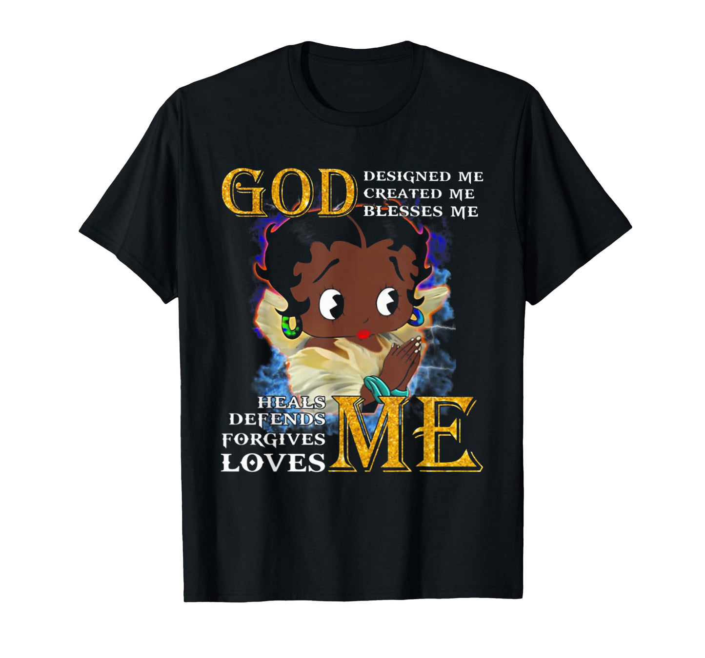 God Designed Me Created Me Blessed Me Heals Me Defends Me T-Shirt