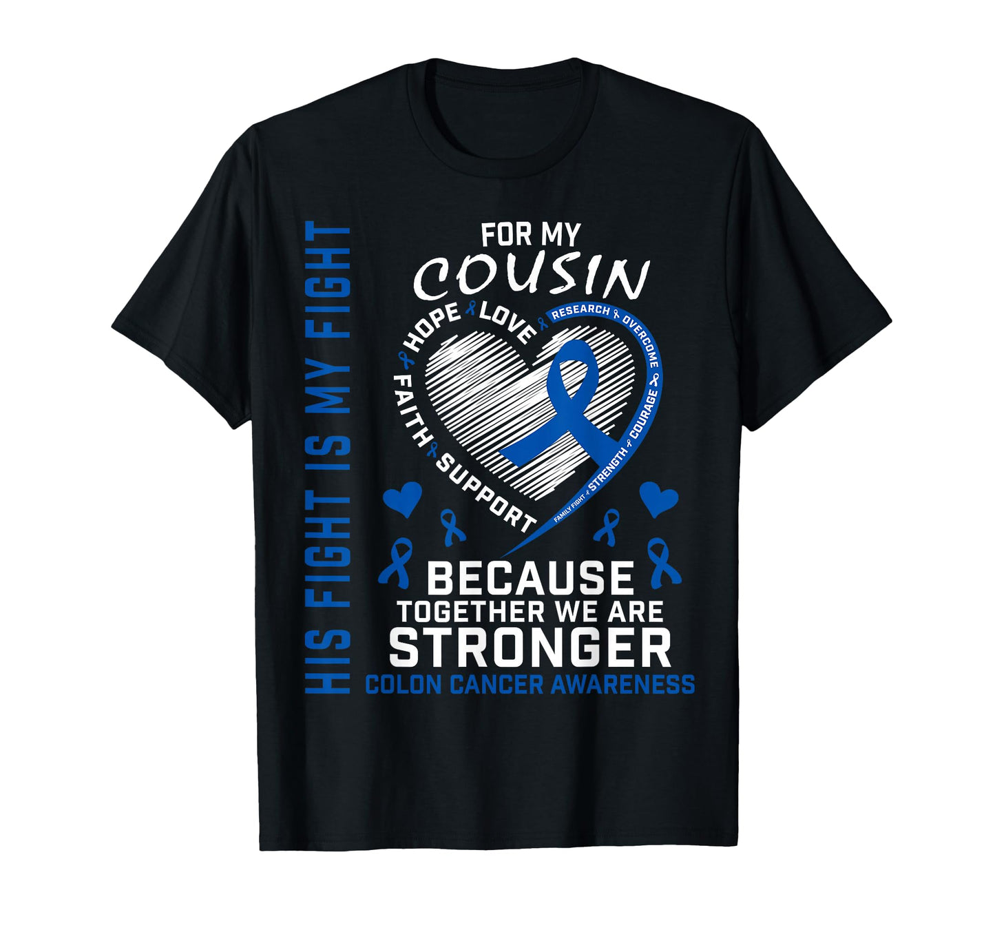 His Fight Is My Fight Cousin Colon Cancer Uplifting Messages T-Shirt