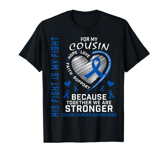 His Fight Is My Fight Cousin Colon Cancer Uplifting Messages T-Shirt