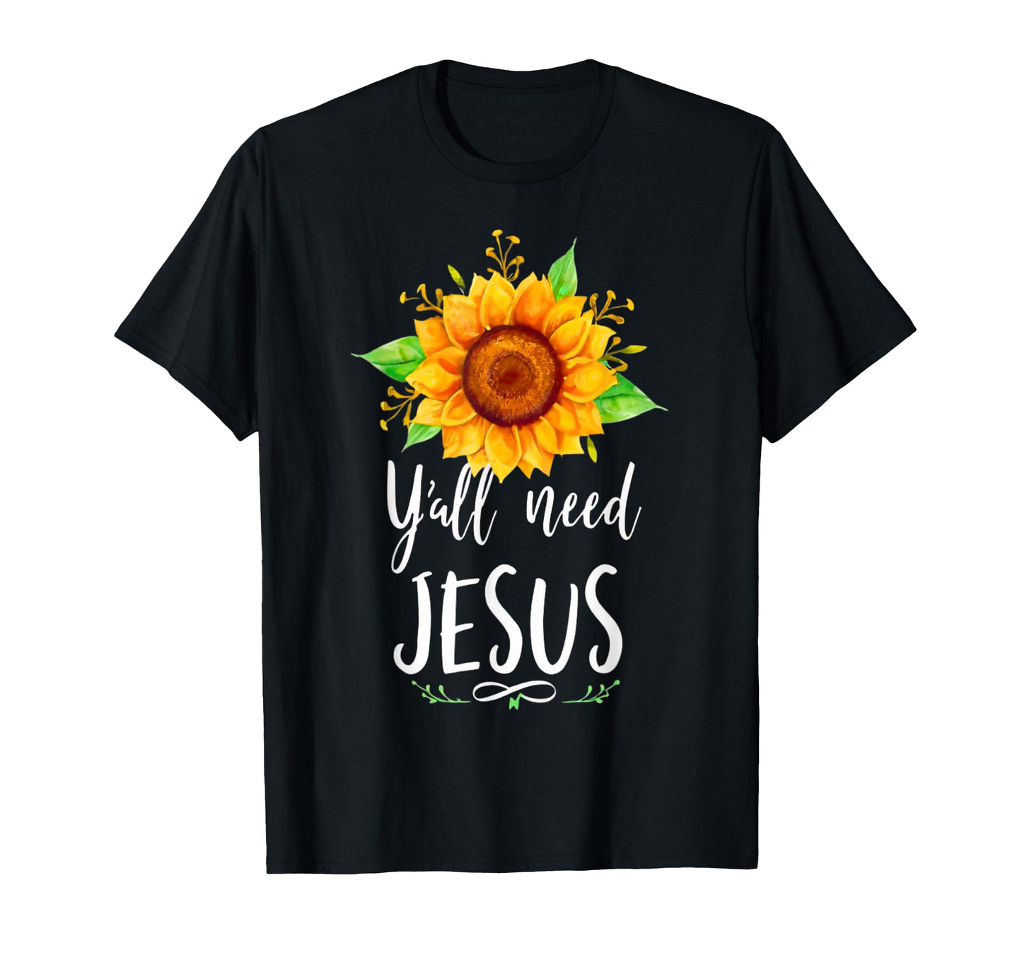 Y'all Need Jesus Christian Bible Verse Religion Sunflowers T-Shirt