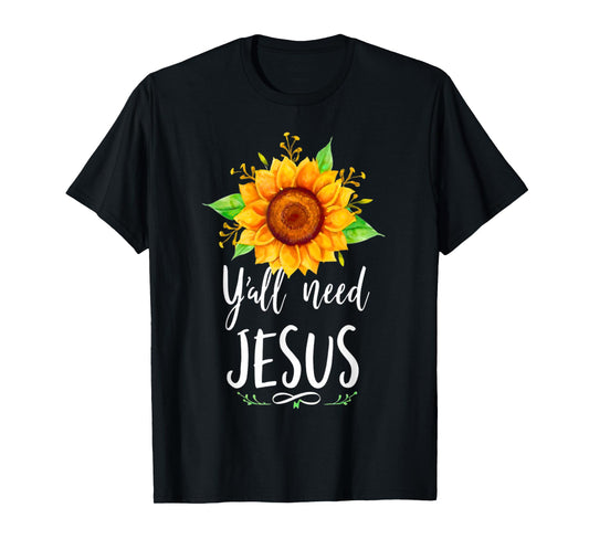 Y'all Need Jesus Christian Bible Verse Religion Sunflowers T-Shirt