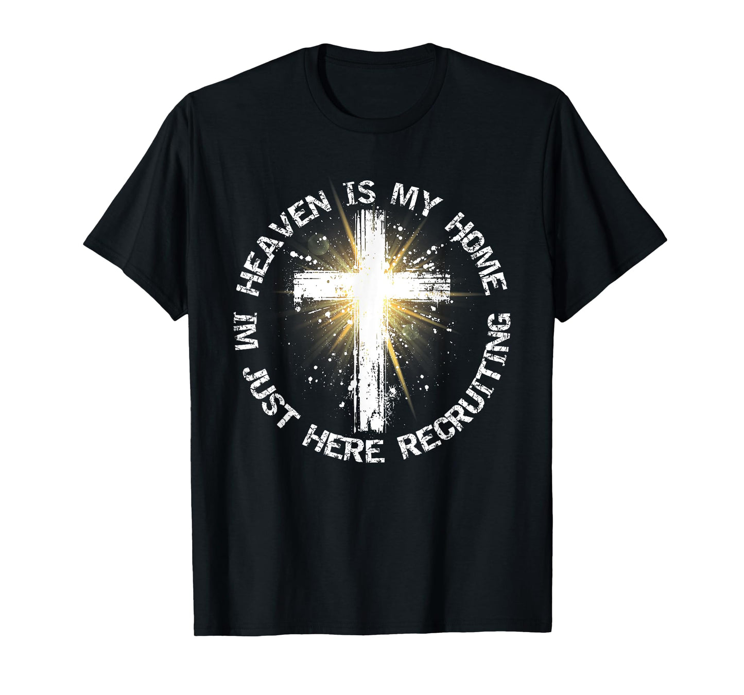 Heaven Is My Home Im Just Here Recruiting Funny Christian T-Shirt