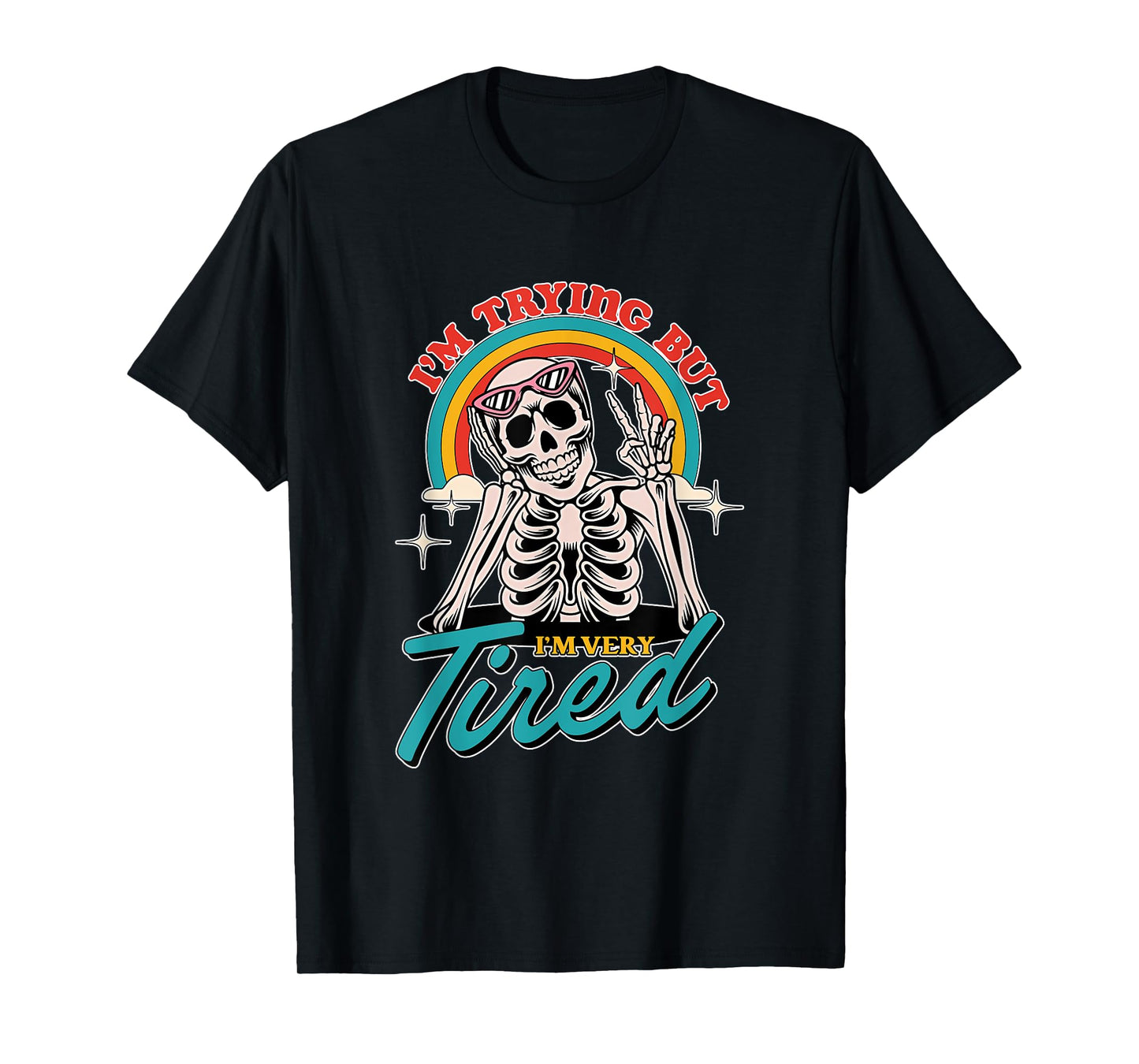I'm Trying But I'm Very Tired Funny Skeleton T-Shirt