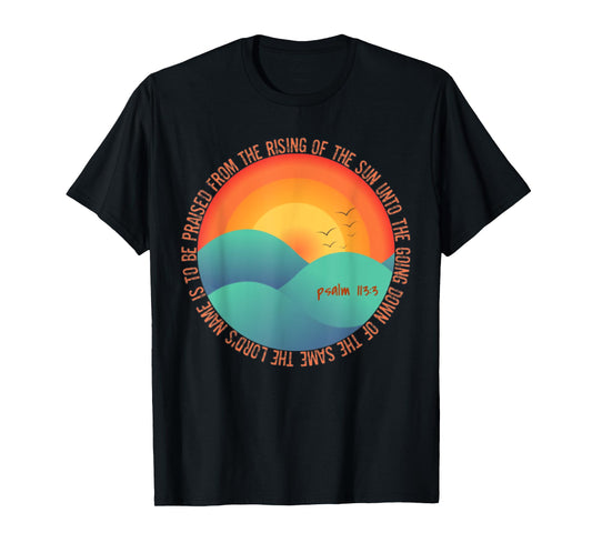Psalm 113:3 From The Rising Of The Sun Bible Verse T-Shirt