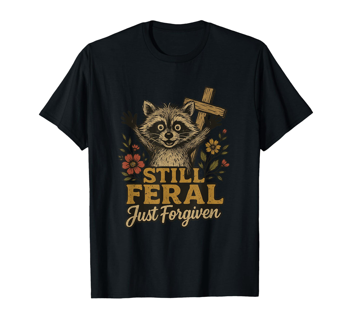 Cute Still Feral Just Forgiven Funny Christian Raccoon Faith T-Shirt