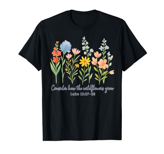 Consider How The Wildflowers Grow Jesus God Christian Floral T-Shirt