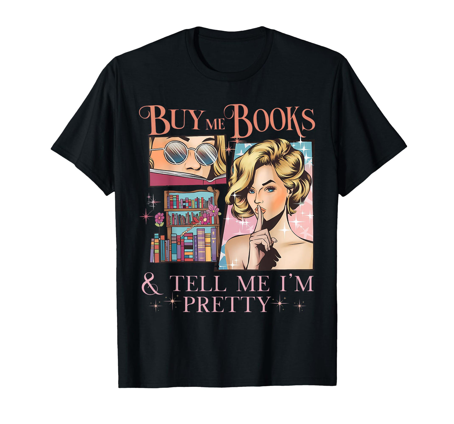 Buy Me Books and Tell Me I'm Pretty Book Lover Tee T-Shirt