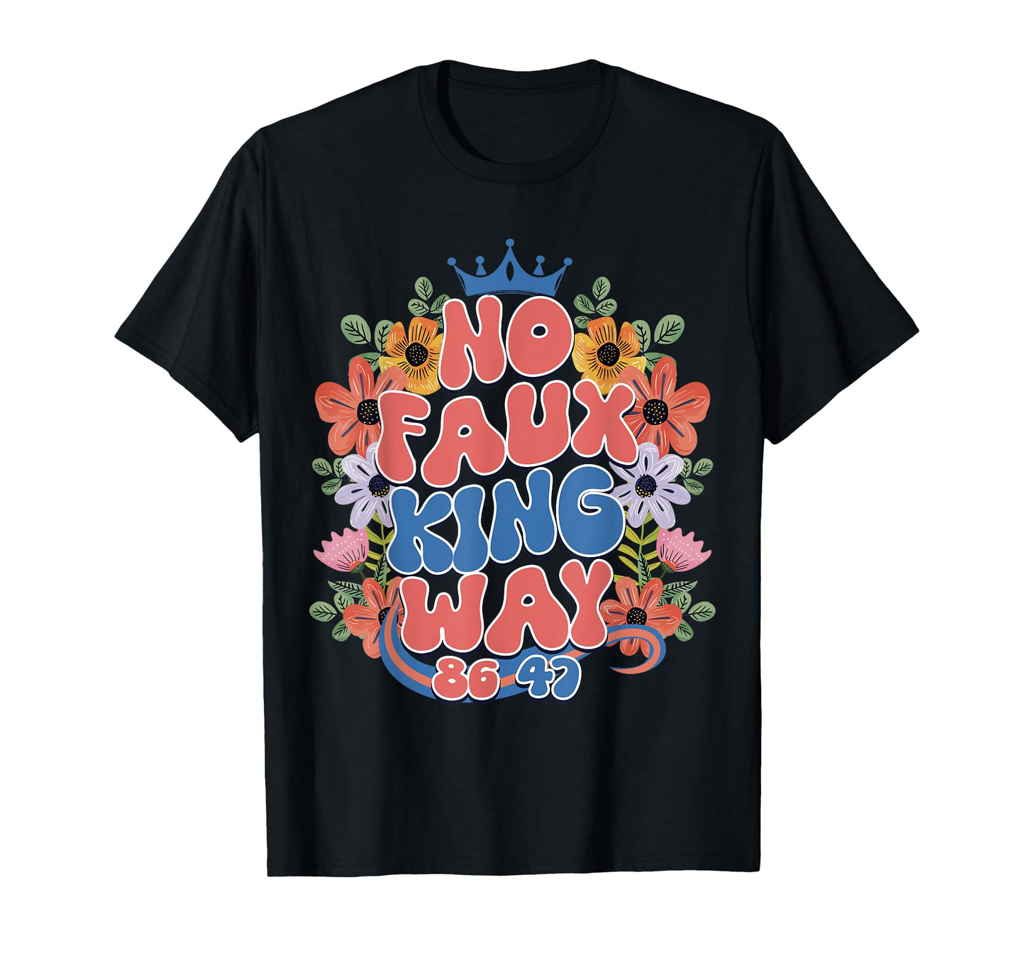 No Faux King Way 86/47 Resist 70s Retro Floral Shirt Womens T-Shirt