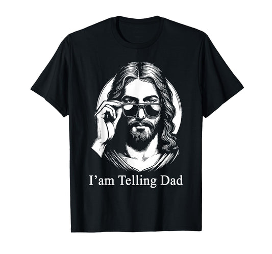 I'm Telling Dad Jesus Sunglasses Faith Humor T-Shirt