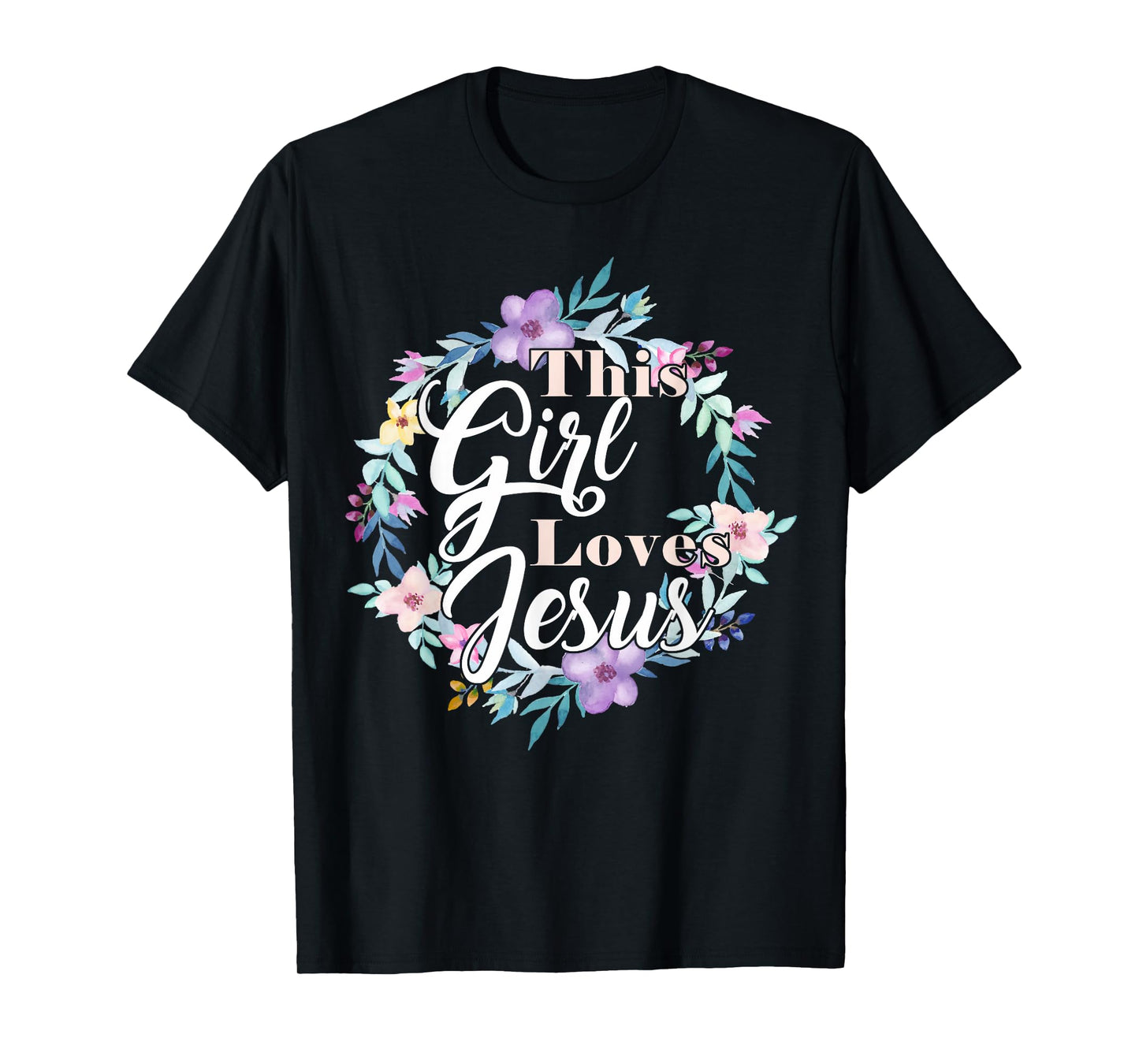 This Girl Loves Jesus Bible Verse Christian Faith Flowers T-Shirt