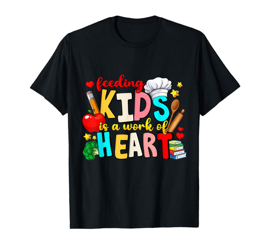 Feeding Kids Is A Work of Heart School Lunch Lady Worker T-Shirt