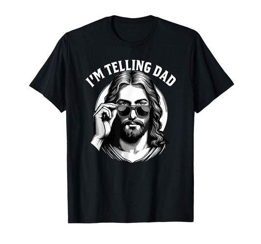 I'm telling dad Jesus wearing sunglasses T-Shirt