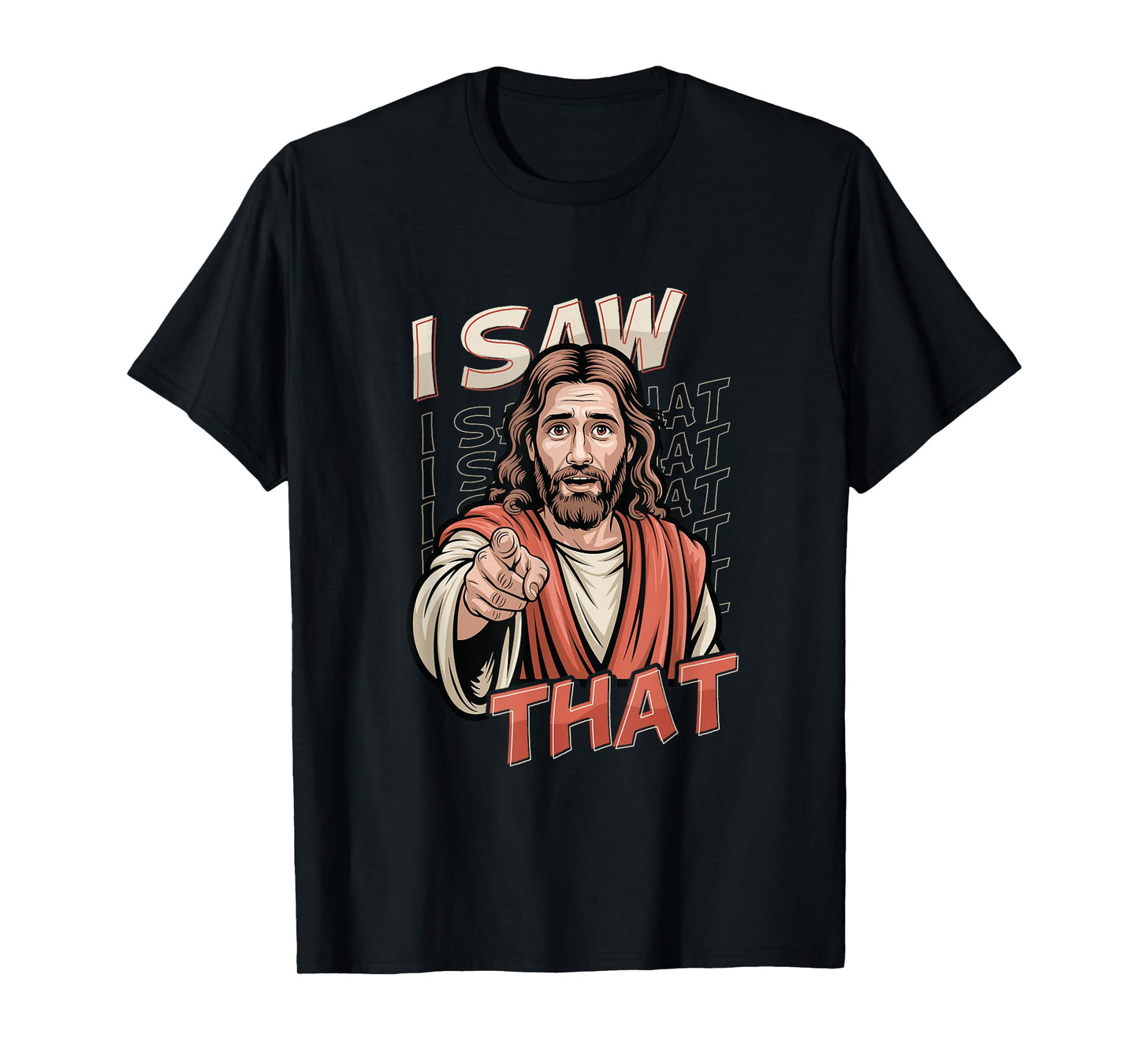 I Saw That Funny Jesus Humor Sarcastic Jesus Quote T-Shirt