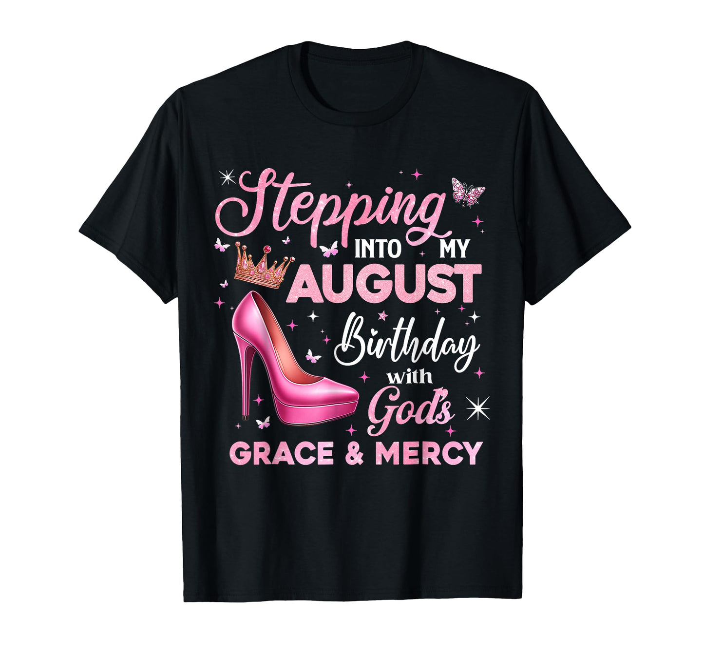 Stepping Into My August Birthday With God's Grace & Mercy T-Shirt