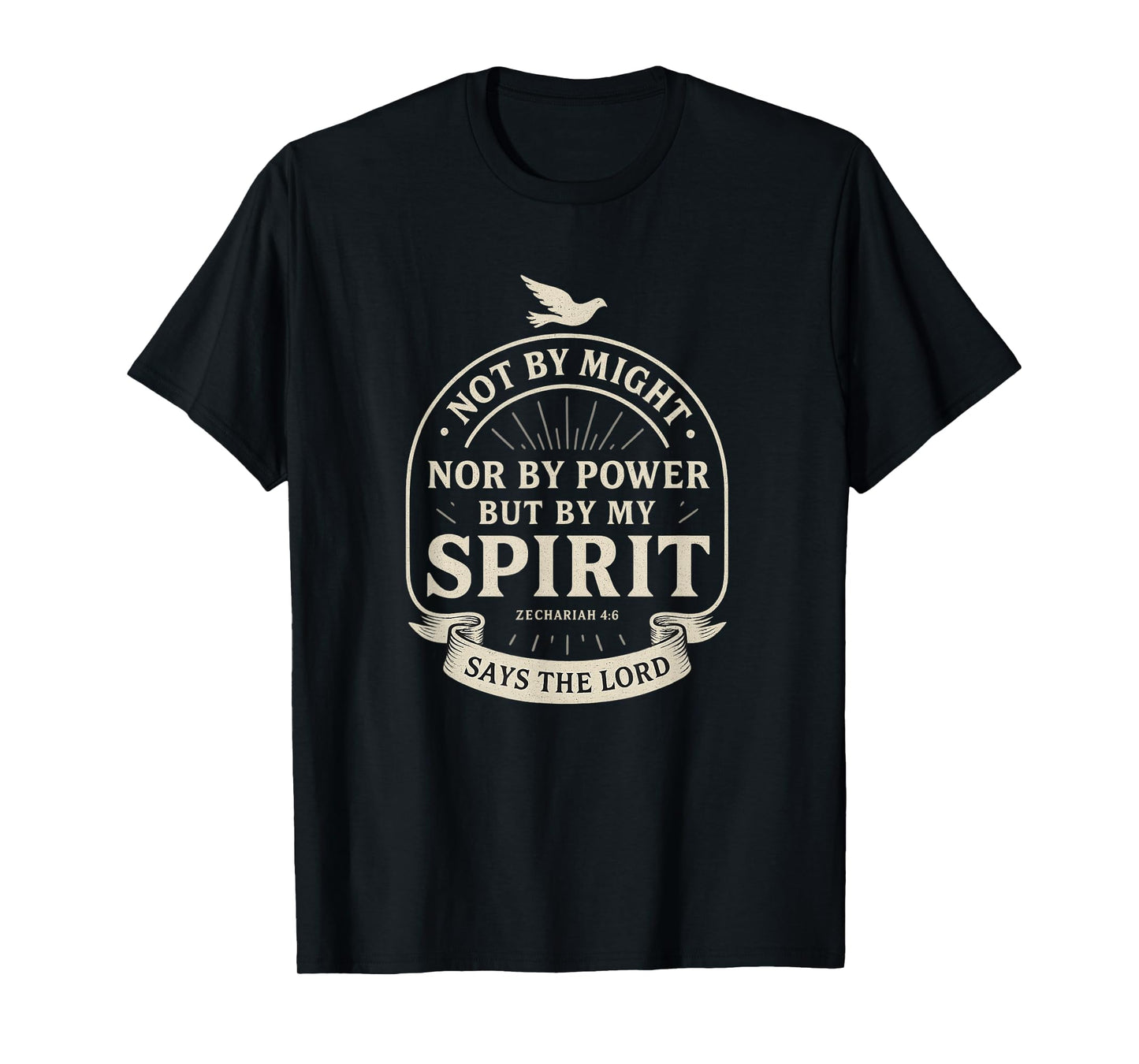 Not by Might Nor Power But My Spirit | Zechariah 4:6 T-Shirt