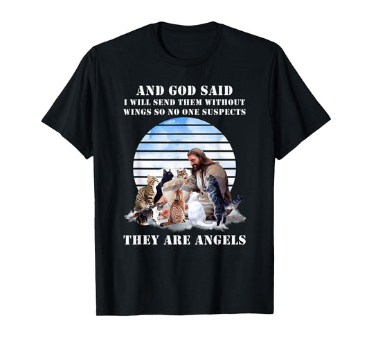 And God Said I Will Send Them Without Wings Cat Jesus Lovers Men Women T-Shirt