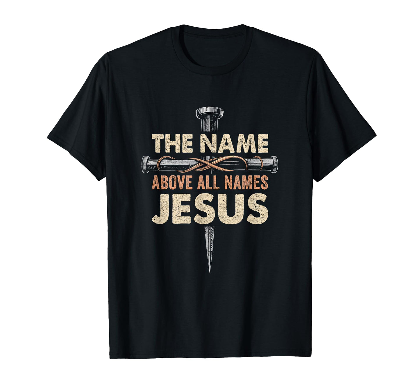 The Name Above All Names Jesus Christian God Believe Faith T-Shirt