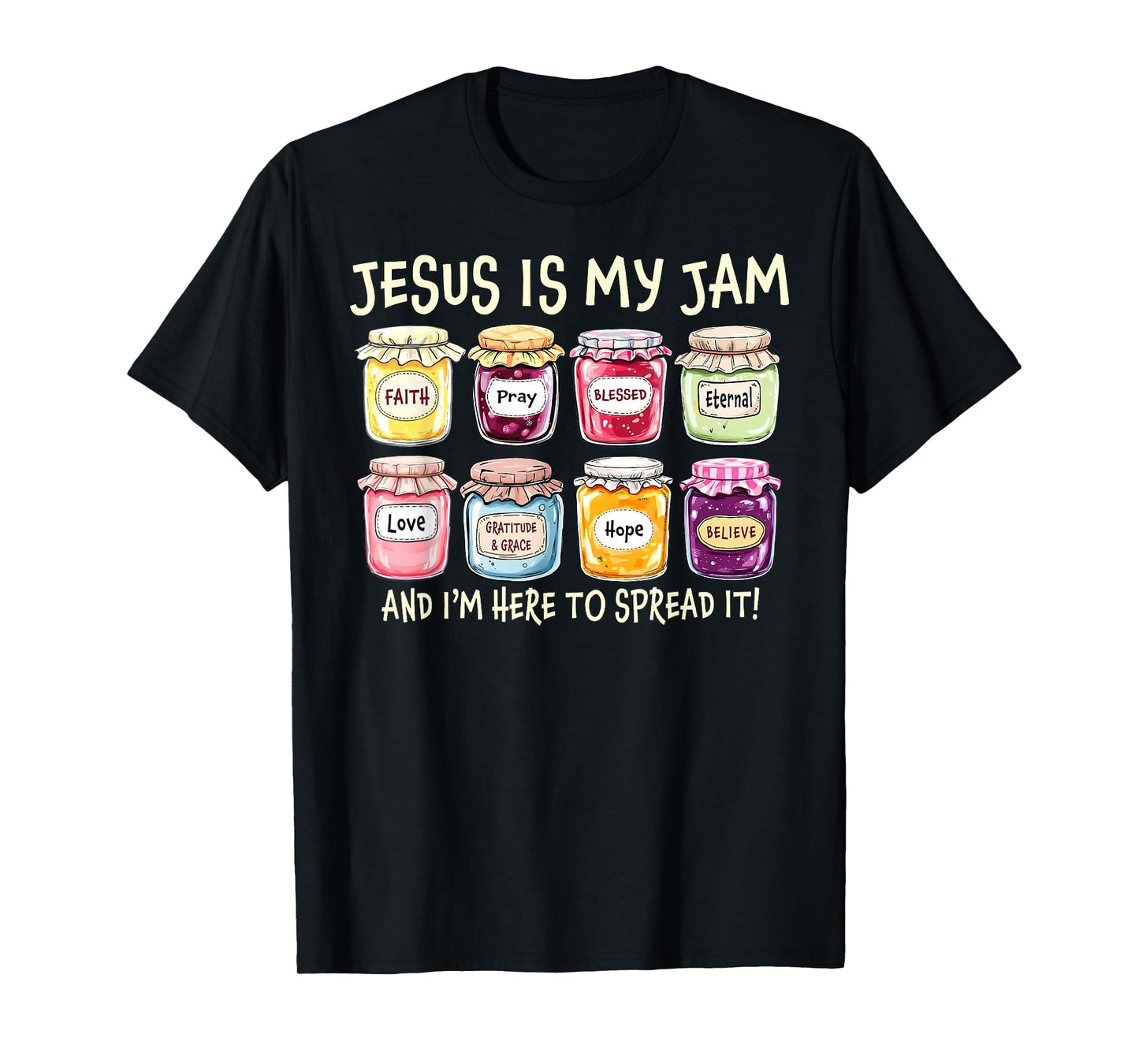 Jesus is My Jam and Im Here to Spread Christian Bible Verse T-Shirt