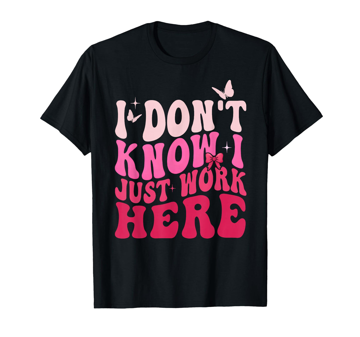 I Don't Know I Just Work Here Funny Groovy Pink Girly Work T-Shirt