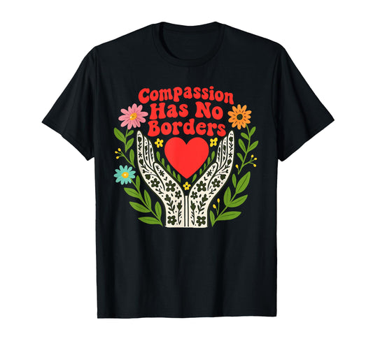 Compassion Has No Borders T-Shirt