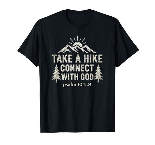 Take A Hike Connect With God Psalm 104:24 Christian Hiking T-Shirt