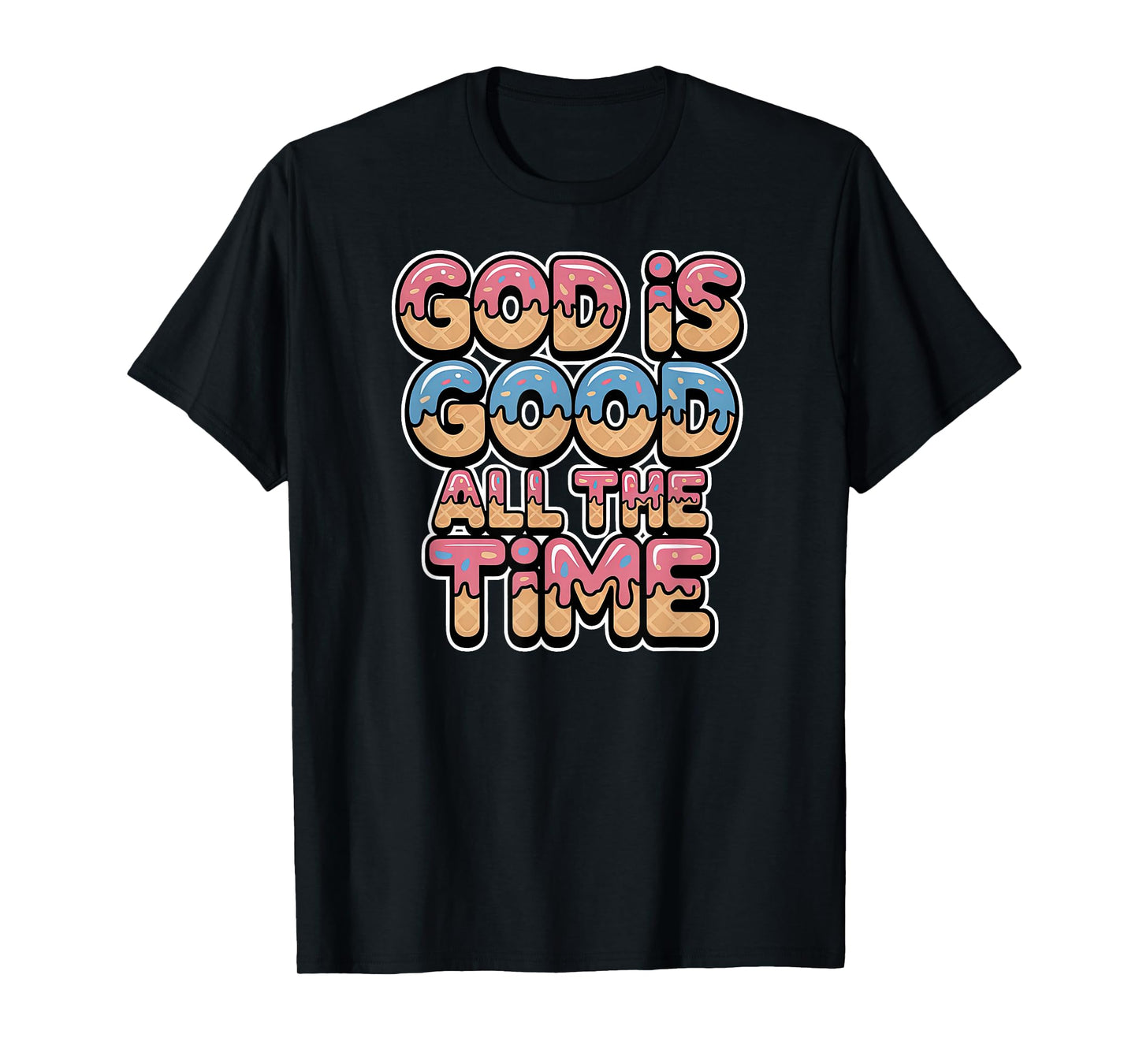 God is Good All The Time Christian Ice Cream Drip Style T-Shirt