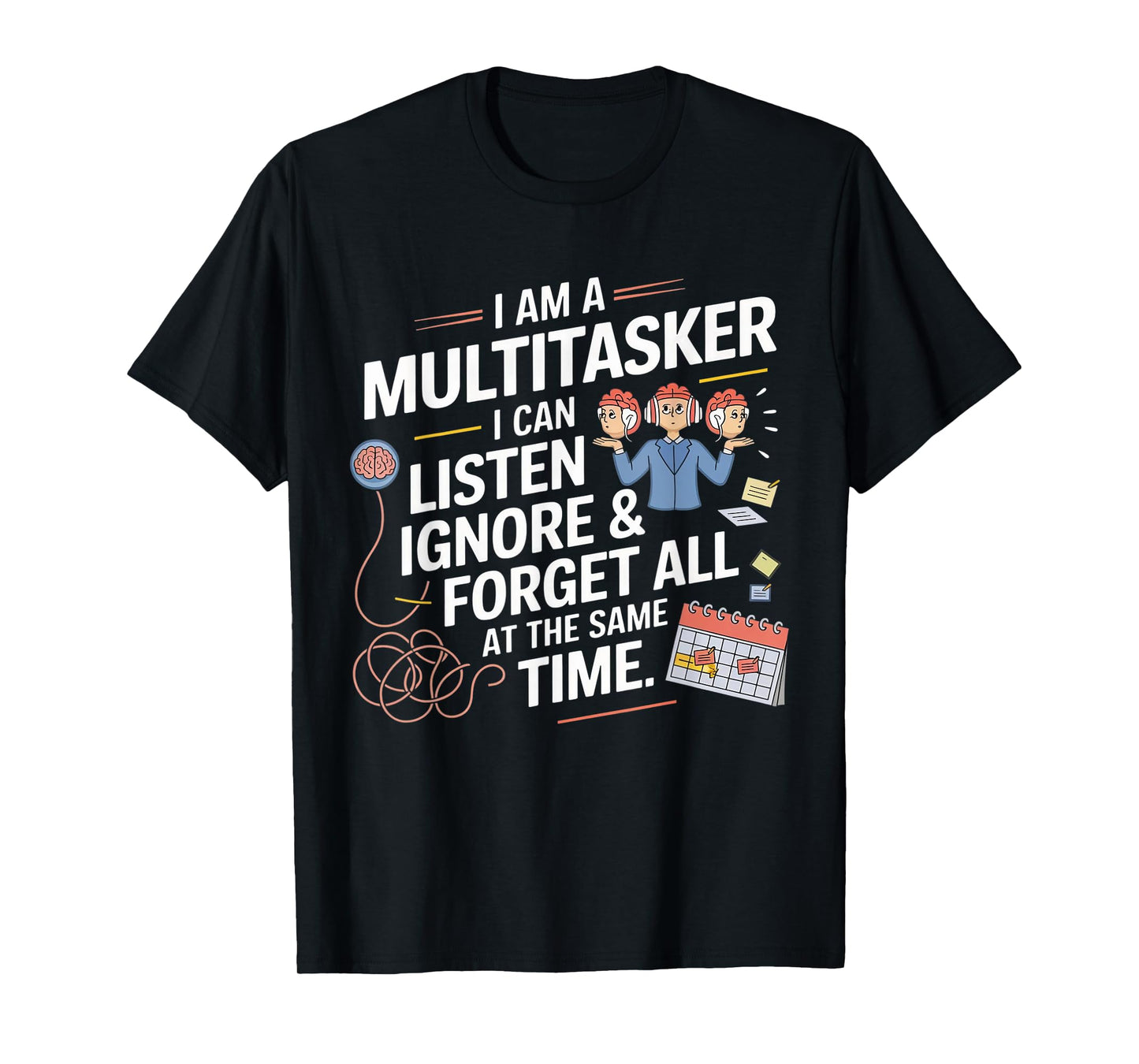 Funny I Am A Multitasker I Can Listen Ignore & Forget All T-Shirt